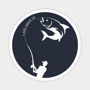 I will catch it! Men Fishing T shirt Edit Magnet